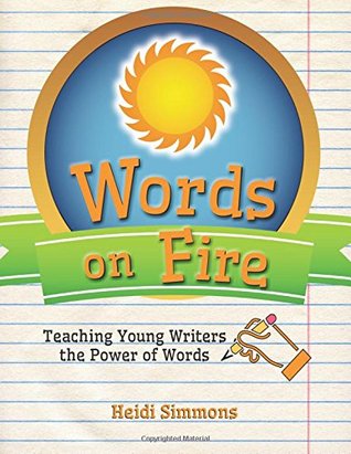 Read Words On Fire: Teaching Young Writers the Power of Words - Heidi Simmons | PDF