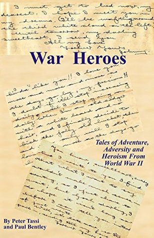 Read War Heroes: Adversity and Heroism of Veterans from World War II - Peter Tassi file in PDF