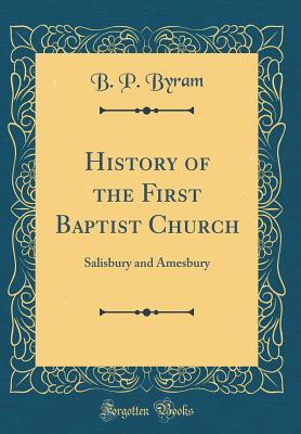 Download History of the First Baptist Church: Salisbury and Amesbury (Classic Reprint) - B.P. Byram file in ePub