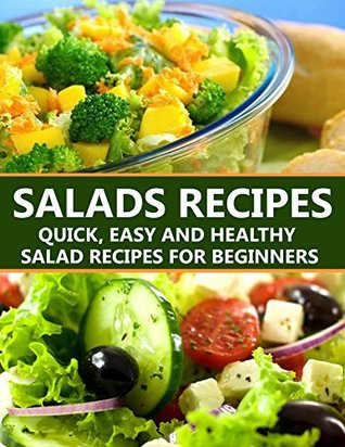 Read Online Salad Recipes: Quick, Easy And Healthy Salad Recipes For Beginners - muhammad sajjad | PDF