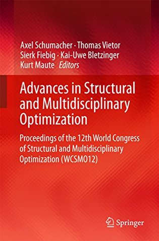 Read Online Advances in Structural and Multidisciplinary Optimization: Proceedings of the 12th World Congress of Structural and Multidisciplinary Optimization (WCSMO12) - Axel Schumacher file in ePub