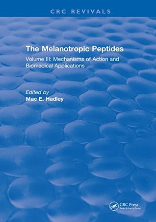 Full Download The Melanotropic Peptides: Volume III: Mechanisms of Action and Biomedical Applications: 3 - M.E. Hadley | ePub