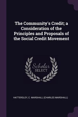 Download The Community's Credit; A Consideration of the Principles and Proposals of the Social Credit Movement - C Marshall Hattersley file in PDF
