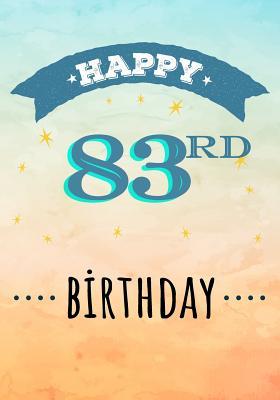 Read Online Happy 83rd Birthday: Birthday Gifts for Men, Birthday Journal Notebook for 83 Year Old for Journaling & Doodling, 7 X 10, (Birthday Keepsake Book) -  file in ePub