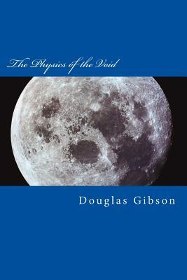 Download The Physics of the Void: Exploring the True Nature of Space - Douglas Gibson Mr | ePub