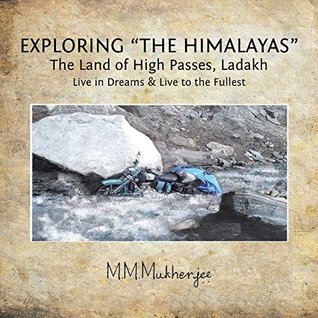 Full Download Exploring “The Himalayas”: The Land of High Passes, Ladakh - M.M. Mukherjee | ePub
