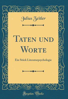 Download Taten Und Worte: Ein St�ck Literaturpsychologie (Classic Reprint) - Julius Zeitler file in PDF