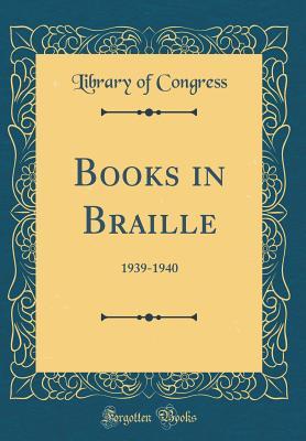 Full Download Books in Braille: 1939-1940 (Classic Reprint) - Library of Congress file in PDF