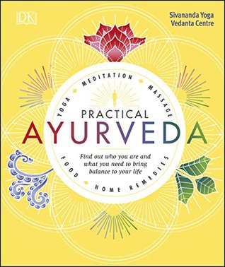Read Practical Ayurveda: Find Out Who You Are and What You Need to Bring Balance to Your Life - Sivananda Yoga Vedanta Centre | PDF