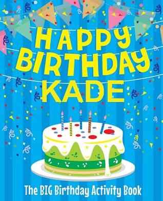 Download Happy Birthday Kade - The Big Birthday Activity Book: Personalized Children's Activity Book - Birthdaydr file in ePub