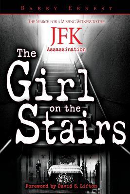 Read Online The Girl on the Stairs: The Search for a Missing Witness to the JFK Assassination - Barry Ernest file in ePub