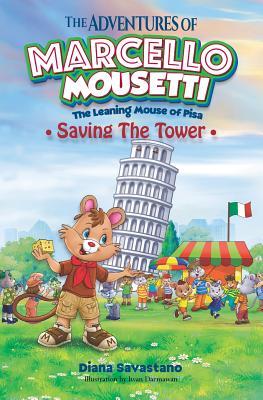 Read Online The Adventures of Marcello Mousetti, The Leaning Mouse of Pisa - Diana Savastano file in ePub