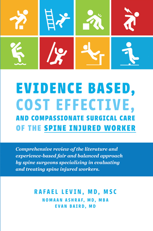 Read Evidence Based, Cost Effective, And Compassionate Surgical Care of the Spine Injured Worker: Comprehensive Review of the Literature and Experience-Based Fair and Balanced Approached - Rafael Levin | ePub