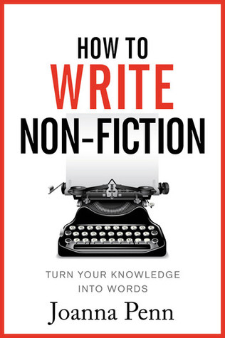Read Online How To Write Non-Fiction: Turn Your Knowledge Into Words - Joanna Penn file in ePub