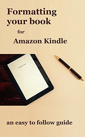Read Online Formatting your book for Amazon Kindle: an easy to follow guide - James Sillwood file in PDF