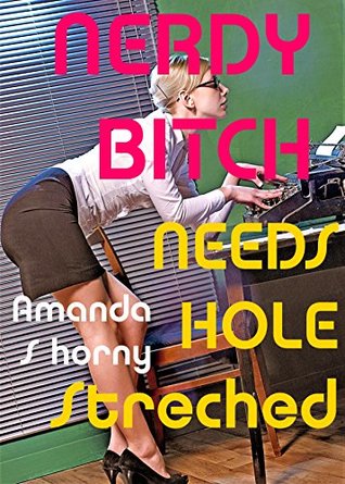 Read Online Nerdy Bitch Needs Hole Stretched!: Impregnated By My Boss Erotica Short Story - Amanda S. Horny | PDF