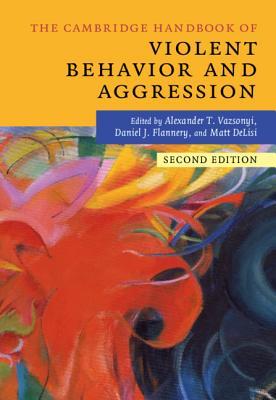 Full Download The Cambridge Handbook of Violent Behavior and Aggression - Alexander T Vazsonyi | ePub