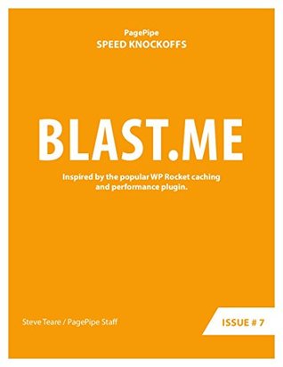 Full Download BLAST.ME: Speed Clone: Inspired by the popular WP Rocket caching and performance plugin (Speed Plugin Clones Book 7) - Steve Teare | PDF