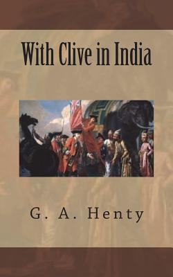 Read Online With Clive in India: The Beginnings of an Empire - G.A. Henty file in ePub