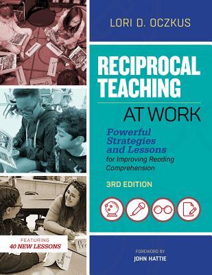 Read Reciprocal Teaching at Work: Powerful Strategies and Lessons for Improving Reading Comprehension, 3rd Edition: Powerful Strategies and Lessons for Improving Reading Comprehension, 3rd Edition - Lori D Oczkus file in PDF