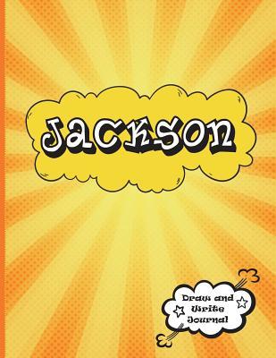 Read Online Jackson: Draw and Write Journal: Personalized Journal for Boys, Collection of Names/Initials Journals, Primary Composition Notebook/Journal Pre-K - Grade 2, Kindergarten Journal, Matte Finish XL 8.5x11 - Journals for Kids file in ePub