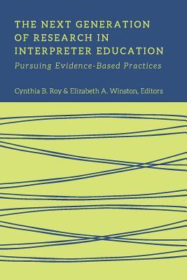 Full Download The Next Generation of Research in Interpreter Education: Pursuing Evidence-Based Practices - Cynthia B. Roy | PDF
