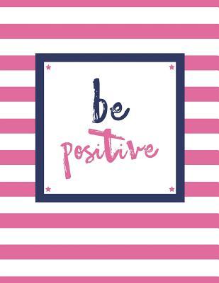 Download Be Positive: 100 Pages, College Ruled, One Subject Daily Journal Notebook, Pink and White Stripes (Large, 8.5 X 11 In.) -  | PDF