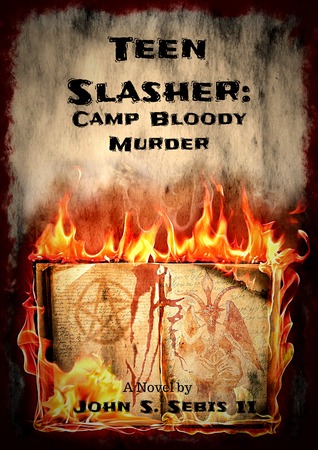 Read Online Teen Slasher: Camp Bloody Murder (Teen Slasher #1) - John S. Sebis II | PDF