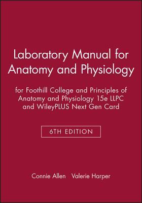 Read Laboratory Manual for Anatomy and Physiology 6e for Foothill College and Principles of Anatomy and Physiology 15e Llpc and Wileyplus Next Gen Card - Connie Allen | ePub