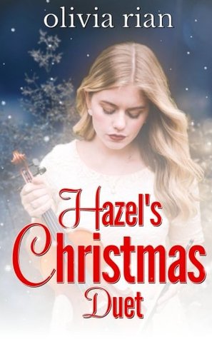 Read Online Hazel's Christmas Duet (Holiday Haven Novellas) - Olivia Rian file in PDF