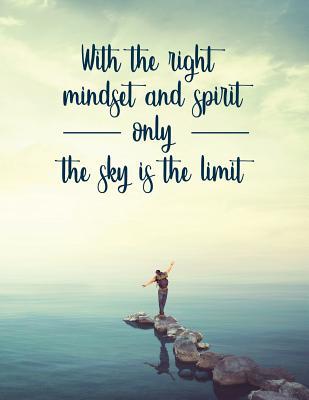 Read Online With the Right Mindset and Spirit Only the Sky Is the Limit: Motivational Bullet Composition Book 150-Page 1/2 Inch Dot Grid Inspirational Notebook 8.5 X 11 Inch Perfect Bound Matte Softcover -  file in PDF