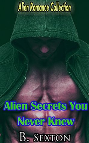 Read Alien Secrets You Never Knew: Alien Romance Collection - B. Sexton file in PDF