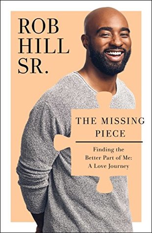 Download The Missing Piece: Finding the Better Part of Me: A Love Journey - Rob Hill | ePub
