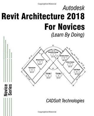 Read Online Revit Architecture 2018 for Novices (Learn By Doing) - CADSoft Technologies | ePub