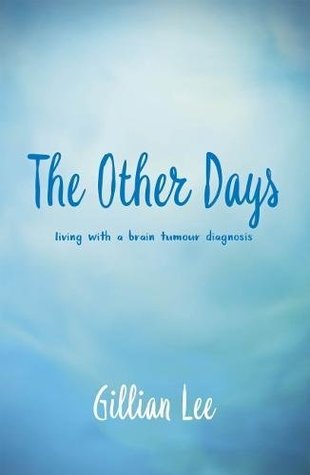 Full Download The Other Days: living with a brain tumour diagnosis - Gillian Lee file in ePub