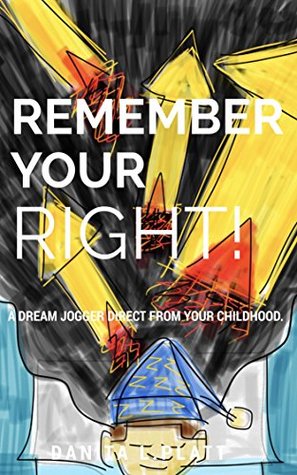 Download Remember Your Right!: A Dream Jogger Direct From Your Childhood. - Danita L. Platt file in ePub