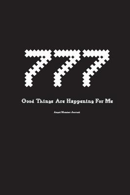 Full Download 777 Good Things Are Happening for Me Angel Number Journal: Writing Notebook 100 Lined Pages 6x9 Black Cover with White Guidance Number -  | PDF
