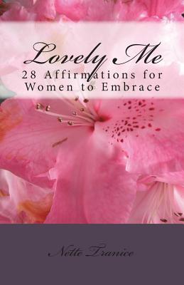 Full Download Lovely Me: 28 Affirmations for Women to Embrace - Nette Tranice | PDF