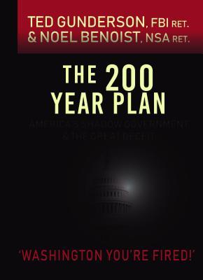 Read The 200 Year Plan: America's Shadow Government & the Great Deceit - Noel Benoist file in PDF