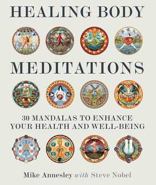 Read Healing Body Meditations: 30 Mandalas to Enhance Your Health and Well-being - Mike Annesley | ePub