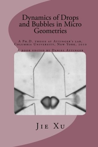Full Download Dynamics of Drops and Bubbles in Micro Geometries - Jie Xu file in ePub