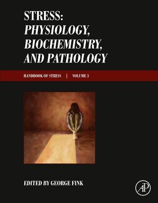 Download Stress: Physiology, Biochemistry, and Pathology: Handbook of Stress Series, Volume 3 - George Fink file in PDF