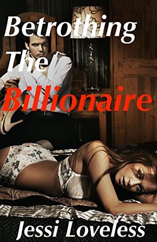 Full Download Betrothing The Billionaire: A Marriage Romance - Jess Loveless | ePub