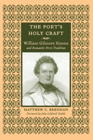 Full Download The Poet's Holy Craft: William Gilmore Simms and Romantic Verse Tradition - Matthew C. Brennan file in ePub