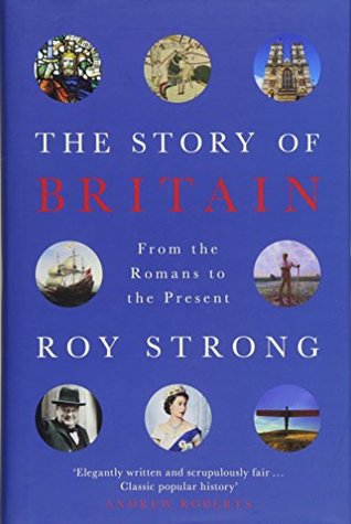 Read Online The Story of Britain: From the Romans to the Present - Sir Roy Strong | ePub