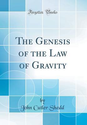 Read The Genesis of the Law of Gravity (Classic Reprint) - John Cutler Shedd file in ePub