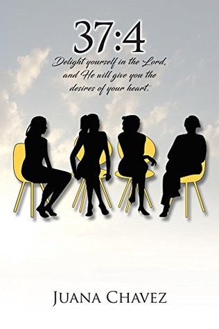 Full Download 37:4: Delight yourself in the Lord, and He will give you the desires of your heart. - Juana Chavez | ePub