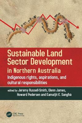 Download Sustainable Land Sector Development in Northern Australia: Indigenous Rights, Aspirations, and Cultural Responsibilities - Jeremy Russell-Smith file in PDF