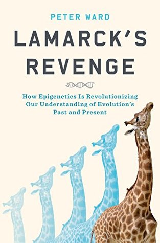 Read Lamarck's Revenge: How Epigenetics Is Revolutionizing Our Understanding of Evolution's Past and Present - Peter Ward file in ePub