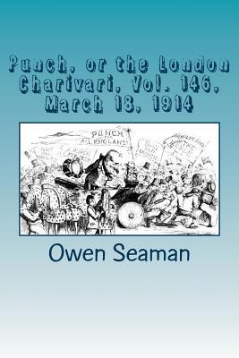 Read Punch, or the London Charivari, Vol. 146, March 18, 1914 - Owen Seaman file in PDF
